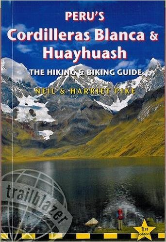 Peru's Cordilleras Blanca & Huayhuash: The Hiking & Biking Guide 